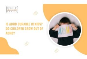 Is ADHD Curable in Kids? Do Children Grow Out of ADHD?