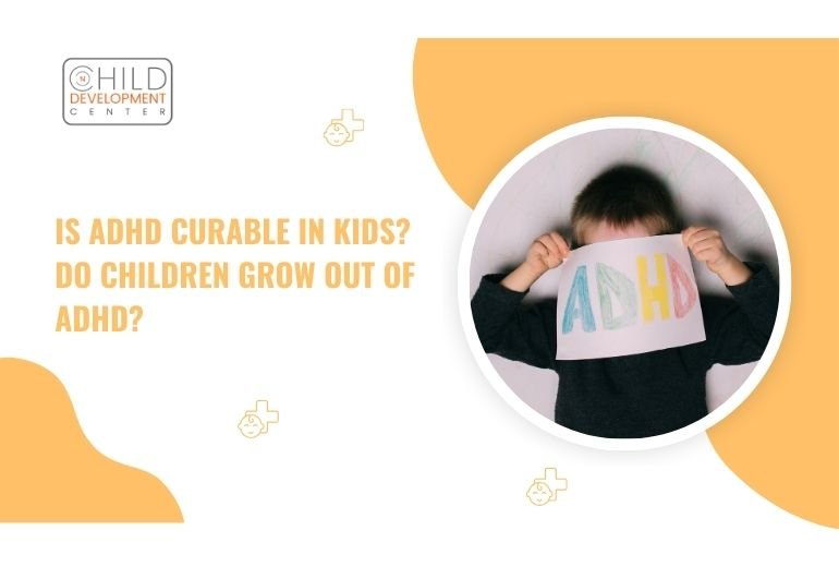Is ADHD Curable in Kids? Do Children Grow Out of ADHD?